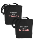 life is better with friends